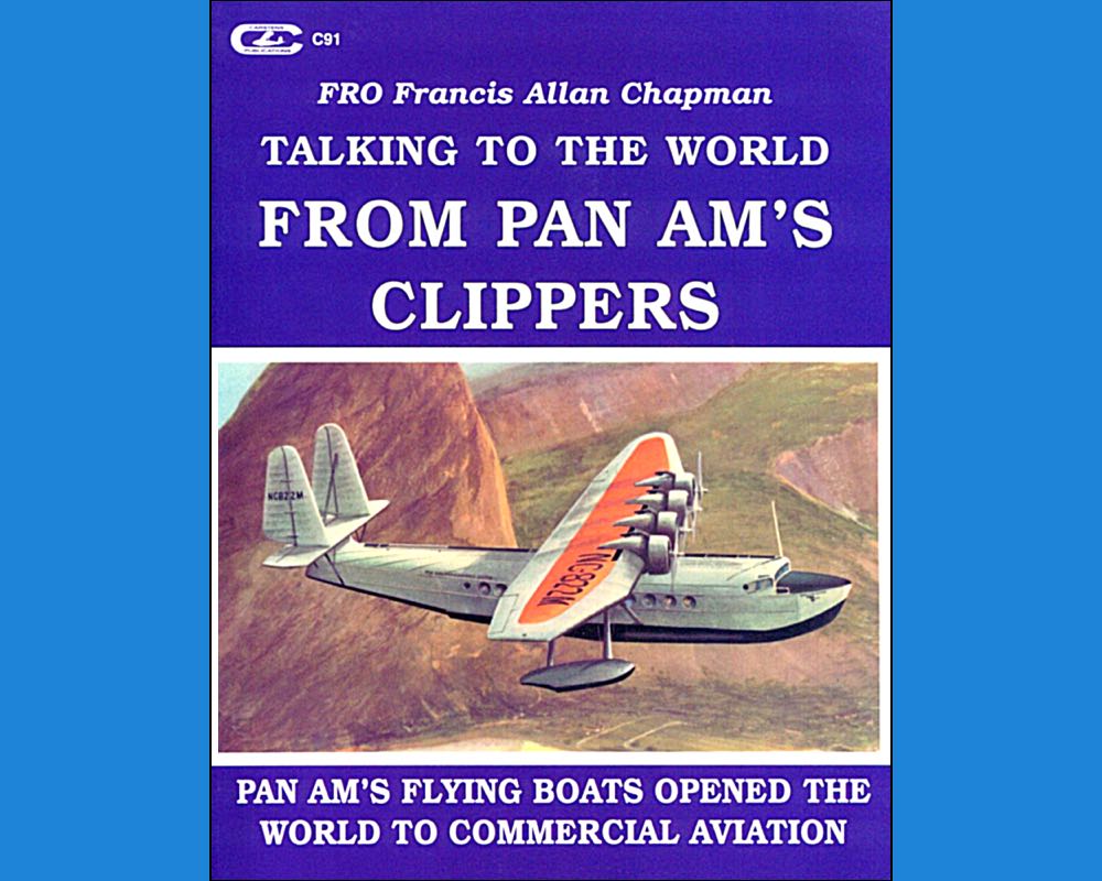Talking to the World from Pan Am's Clippers, F.A.Chapman